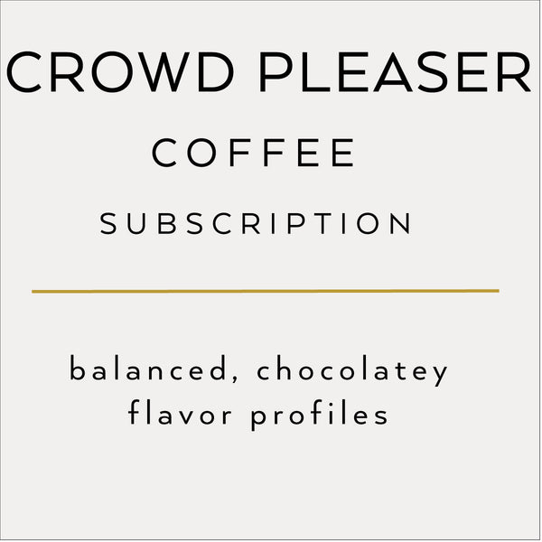 Crowd Pleaser Coffee Subscription